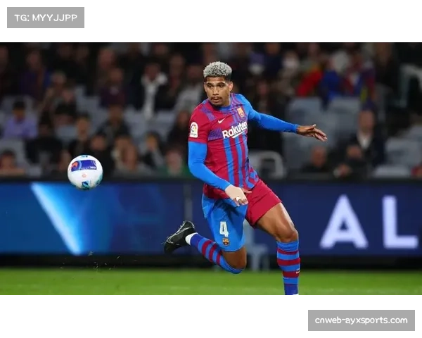 巴萨后防线人员短缺：阿劳霍获大量出场时间稳固主力位置